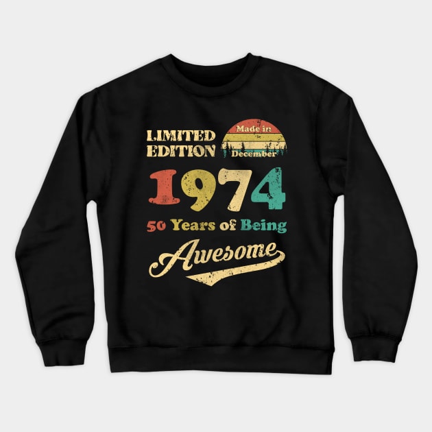 Made In December 1974 50 Years Of Being Awesome Vintage 50th Birthday Crewneck Sweatshirt by Happy Solstice